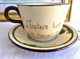 Mottoware Large Cup and Saucer Masters Two Will Never Do Watcombe Torquay 1940s